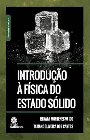 Introdução à física do estado sólido (Série Dinâmicas da Física) - Renata Montenegro Pereira Igo