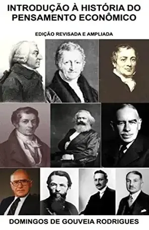 INTRODUÇÃO À HISTÓRIA DO PENSAMENTO ECONÔMICO: EDIÇÃO REVISADA E AMPLIADA – DOMINGOS DE GOUVEIA RODRIGUES