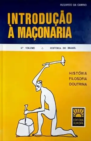 Introdução à Maçonaria – Vol.2 – História Maçonaria Brasileira (Introdução à Maçonaria – Vol.1 – Vol.2 – Vol.3) – Rizzardo  Da Camino