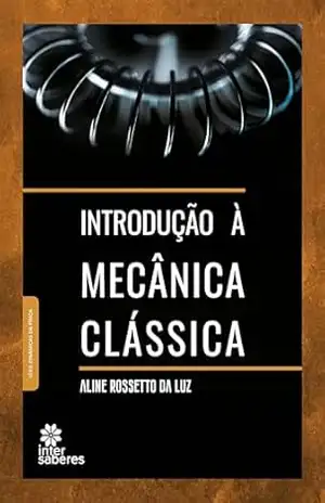 Introdução à mecânica clássica – Aline Rossetto da Luz