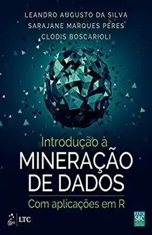 Introdução à Mineração de Dados: Com Aplicações em R – Silva