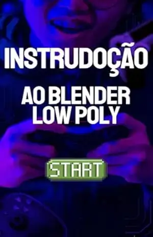 introdução a modelagem 3D com blender: modelagem 3D blender - pablo  braga rangel
