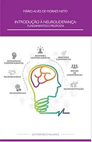 Introdução à Neuroliderança: fundamentos e proposta - Mário Alves de Moraes Neto