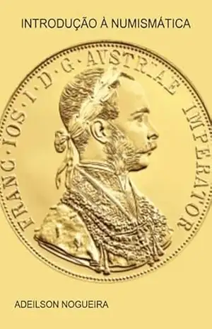 Introdução À Numismática – Adeilson Nogueira