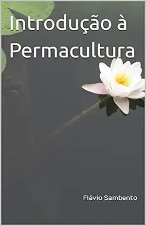 Introdução à Permacultura – Flávio Sambento