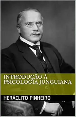 Introdução à Psicologia Junguiana – Heráclito Pinheiro