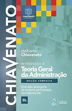 Introdução à Teoria Geral da Administração: Edição Compacta - Idalberto Chiavenato