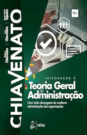 Introdução À Teoria Geral da Administração–uma Visão Abrangente da Moderna Adm. das Organizações – Idalberto Chiavenato