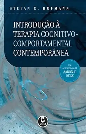 Introdução à terapia cognitivo–comportamental contemporânea – Stefan G. Hofmann