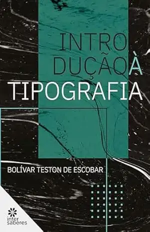 Introdução à tipografia – Bolívar Teston de Escobar