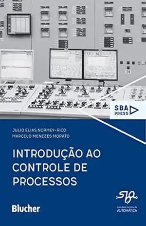 Introdução ao controle de processos (SBA Press) – Julio Elias Normey-Rico