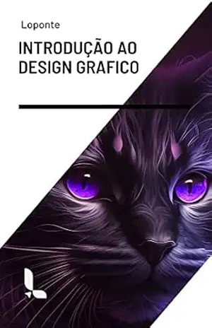 Introdução ao Design Gráfico: Os princípios básicos e as ferramentas essenciais para se tornar um designer gráfico. – Lucas Feijó