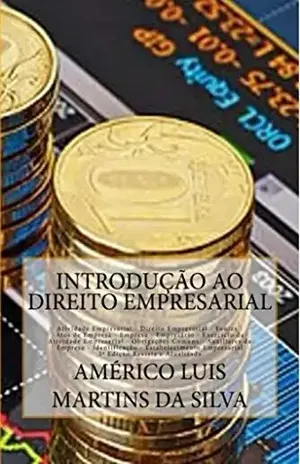 Introducao ao Direito Empresarial: Direito Empresarial, Empresa, Empresario, Livros, Denominacao, Fundo de Empresa – Americo Luis Martins da Silva