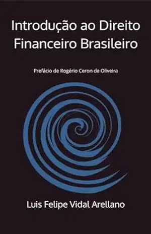 Introdução ao Direito Financeiro Brasileiro - Luis Felipe Vidal Arellano