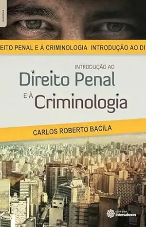 Introdução ao direito penal e à criminologia - Carlos Roberto Bacila