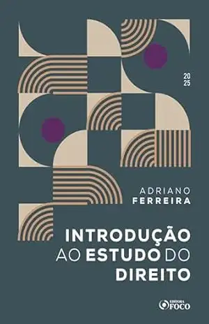 Introdução ao Estudo do Direito – IED – 1ª Ed – 2025 - Adriano Ferreira
