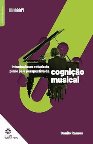 Introdução ao Estudo do Piano pela Perspectiva da Cognição Musical – Danilo Ramos