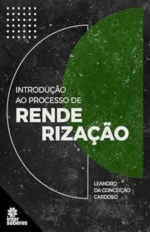 Introdução ao processo de renderização – Leandro da Conceição Cardoso