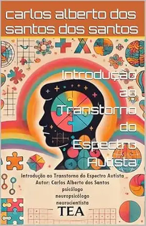 Introdução ao Transtorno do Espectro Autista – carlos alberto dos santos dos santos