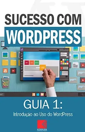Introdução ao Uso do WordPress: Como Criar Sites Rentáveis e de Alta Conversão Usando o WordPress (Sucesso com WordPress Livro 1) - MEI Na Internet