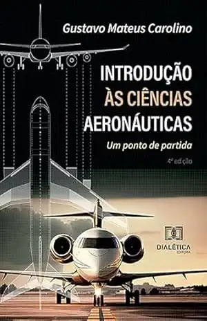 Introdução às Ciências Aeronáuticas: um ponto de partida – Gustavo Mateus Carolino