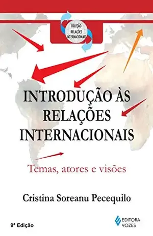 Introdução às relações internacionais: Temas, atores e visões – Cristina Soreanu Pecequilo