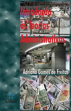 Introdução às Teorias Administrativas - Adriana Gomes Freitas