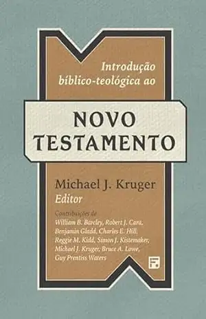 Introdução bíblico–teológica ao Novo Testamento - Michael J. Kruger
