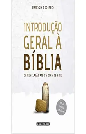 Introdução Geral à Bíblia: da revelação até os dias de hoje – Emilson dos Reis