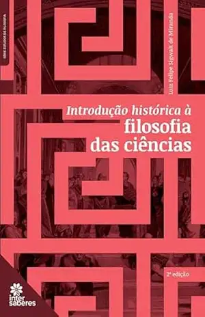 Introdução histórica à filosofia das ciências - Luiz Felipe Sigwalt de Miranda