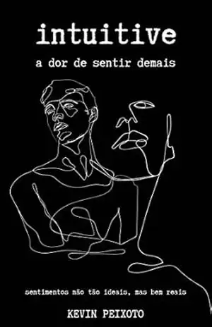 Intuitive: A dor de sentir demais – Kevin  Peixoto