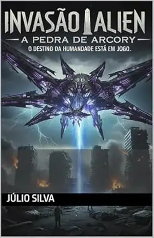 Invasão Alien– A Pedra de Arcory – Júlio  Silva