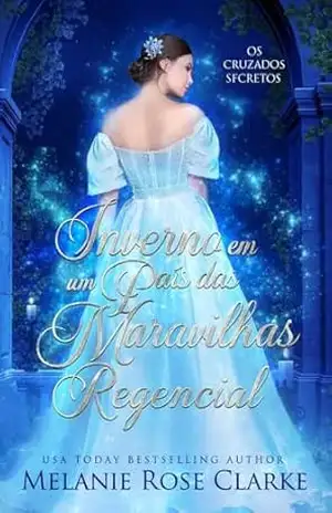 Inverno em um País das Maravilhas Regencial (Os Cruzados Secretos Livro 5) - Melanie Rose Clarke