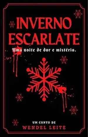 Inverno Escarlate: Uma noite de dor e mistério - Wendel  Leite