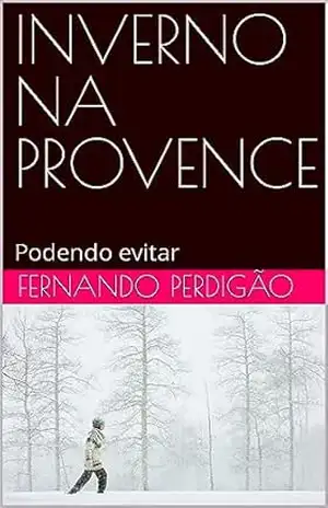 INVERNO NA PROVENCE: Podendo evitar - Fernando  Perdigão