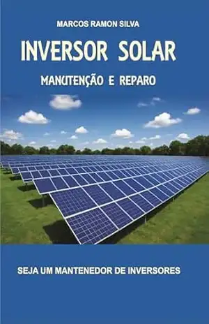 INVERSOR SOLAR: Manutenção & Reparação - Marcos Ramon SILVA