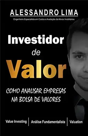 INVESTIDOR DE VALOR: Como Analisar Ações na Bolsa de Valores - Alessandro B. de Lima