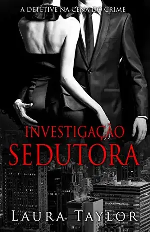 Investigação Sedutora: A Detetive Na Cena Do Crime - Laura Taylor