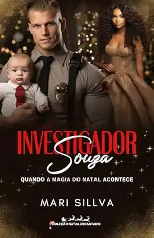INVESTIGADOR SOUZA: Quando a mágia do Natal acontece (Série homens da lei) – Mari Sillva