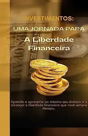 Investimento: Uma Jornada para a Liberdade Financeira - GXR mind