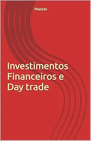 Investimentos Financeiros e Day trade – Mazzas