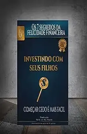 Investindo com seus filhos (Os 7 Segredos da Felicidade Financeira Livro 6) – Skin in the trade