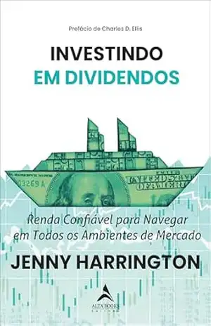 Investindo em dividendos:renda confiável para navegar em todos os ambientes de mercado – Jenny Harrington