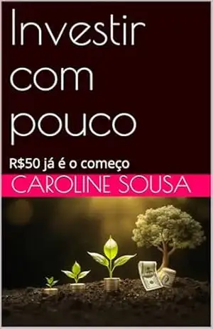 Investir com pouco: R já é o começo – Caroline Sousa