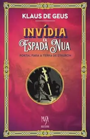 Invídia e a Espada Nua: Portal para a Terra de Stauron - Klaus de Geus