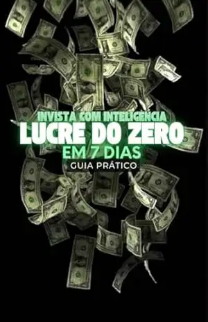 Invista com inteligência –Lucre do 0 em 7 dias– Guia prático – Felipe Alevato