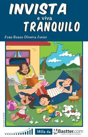 Invista e Viva Tranquilo – João Bosco Oliveira Junior (Mille)