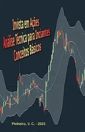 Invista em Ações: Análise Técnica para Iniciantes – Conceitos Básicos - Pinheiro V. C.