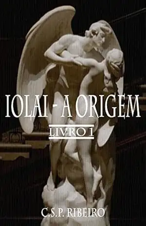 Iolai – A Origem: Livro 1 – C.S.P. Ribeiro
