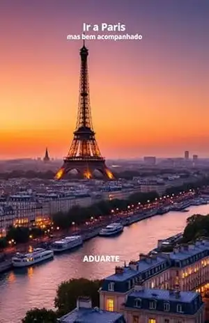 Ir a Paris: Mas bem Acompanhado – ADUARTE Alexandre Duarte